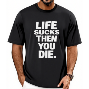 Men's Life Sucks Then You Die Quote Print Vintage Street Style Casual Cotton Crew Neck Tee